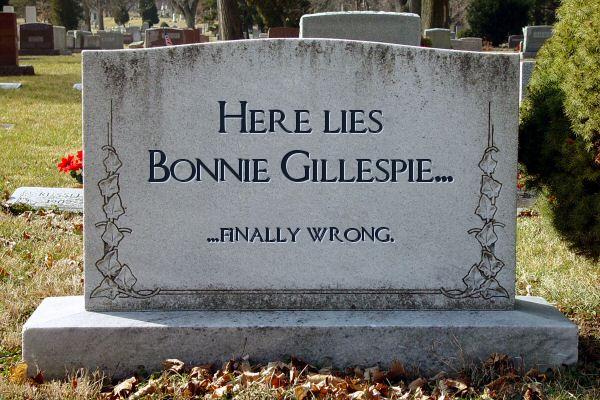 I'll put up a photo of your tombstone."